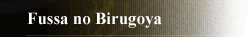 Fussa no Birugoya